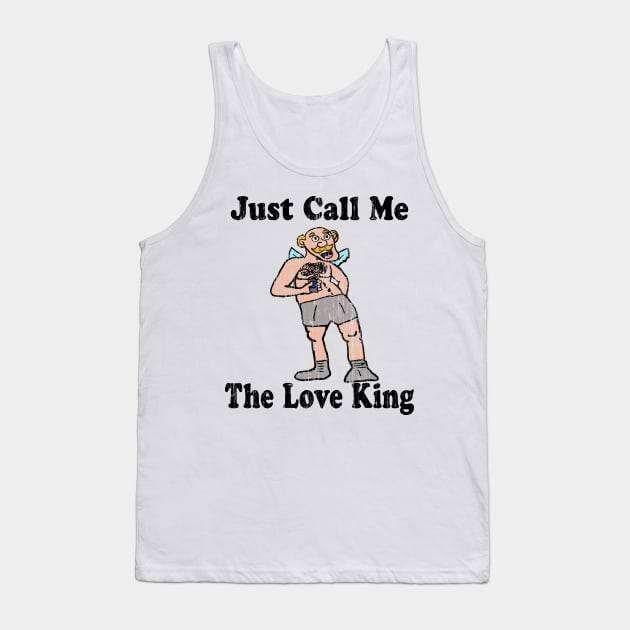 Vintage Just Call Me The Love King 5 Tank Top by Eric03091978